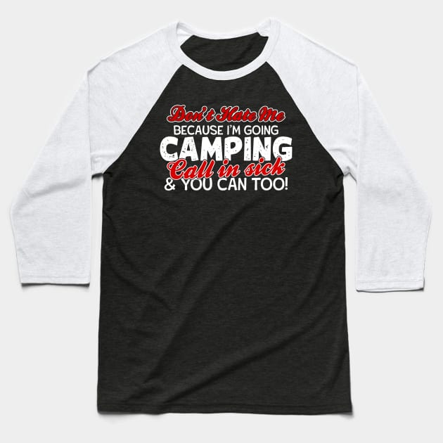 Don't Hate Me Because I'm Going Camping Baseball T-Shirt by thingsandthings